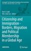 The Citizenship and Immigration - Borders, Migration and Political Membership In a Global Age : 6 Book