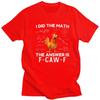 I Did The Math The Answer Is FCawF Chicken Rooster Meme Tshirt Men Short Sleeve Clothing Loose Oversized 100 Cotton Tee Tops