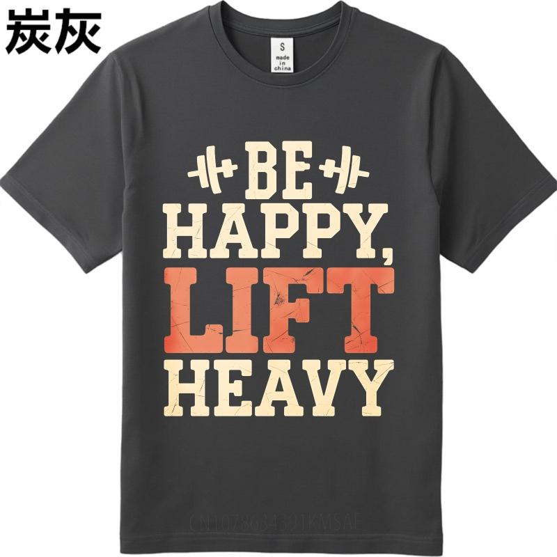 Brand Summer Men Tshirt Be Happy Lift Heavy Short Sleeve Rock Round Neck Top Tees Men Tshirt Funny tshirt Round Neck Tee