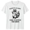Keep It Classy And A Little Trashy Raccoon TShirt