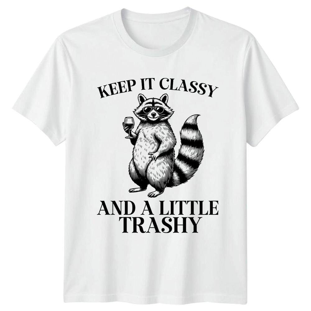 Keep It Classy And A Little Trashy Raccoon TShirt