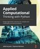 Книга Applied Computational Thinking with Python : Design Algorithmic Solutions for Complex and Challenging Real-world Problems