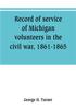 Книга Record Of Service Of Michigan Volunteers In The Civil War 1861 1865 by George H. Turner - Paperback
