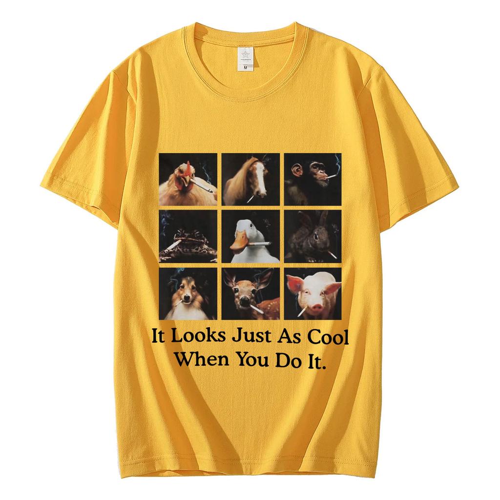 Funny It Looks Just As Cool When You Do It Meme Tshirt High Street Fashion Trend Tshirts Unisex 100 Cotton Casual T Shirts