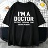 Danqi Yoyo Summer Tshirts Im A Doctor Not The Kind That Helps People Funny Shirt Vintage Mens Tshirt Round Neck Tshirt
