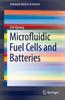 The Microfluidic Fuel Cells and Batteries Book