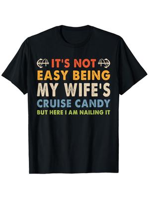 Its Not Easy Being My Wife's Cruise Candy Funny Husband T-Shirt, Loose Styl
