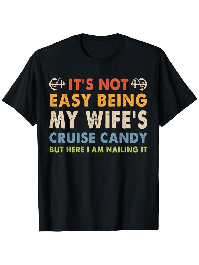 Its Not Easy Being My Wife's Cruise Candy Funny Husband T-Shirt, Loose styl