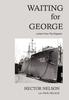 Книга Waiting for George : Letters from the Shipyard