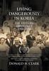 Книга Living Dangerously In Korea : The Western Experience 1900-1950