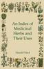 Книга An Index of Medicinal Herbs and Their Uses