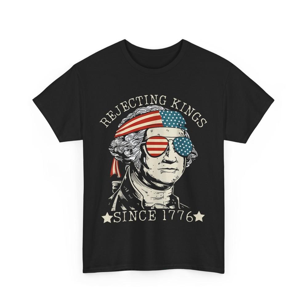 Rejecting Kings Since 1776 T-Shirt, 4th of July Independence Day Shirt