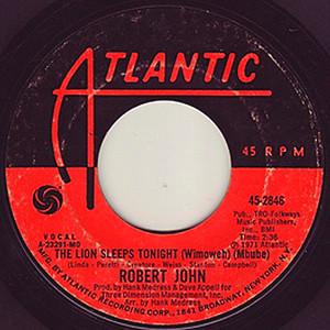 7inch Record ROBERT JOHN - The Lion Sleeps Tonight (Wimoweh) ( 452846 Atlantic 1971 US Soul/Funk Used