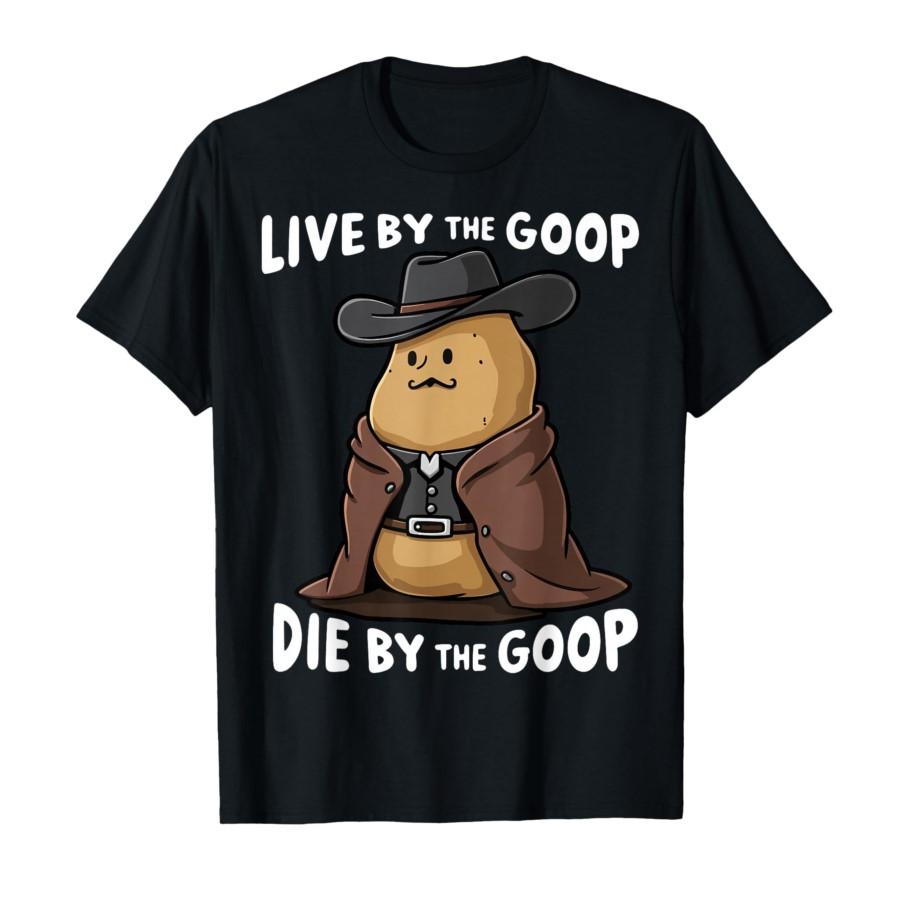 Funny The Burnt Peanut Live By The Goop Die By The Goop Printed Tshirt for Women Summer Casual Tshirt Top Soft Clothing