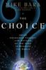 Книга The Choice : Using Conscious Thought and Physics of the Mind To Reshape the World