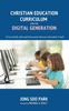Книга Christian Education Curriculum for the Digital Generation