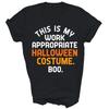 This Is My Work Appropriate Halloween Costume Unisex Shirt Gift