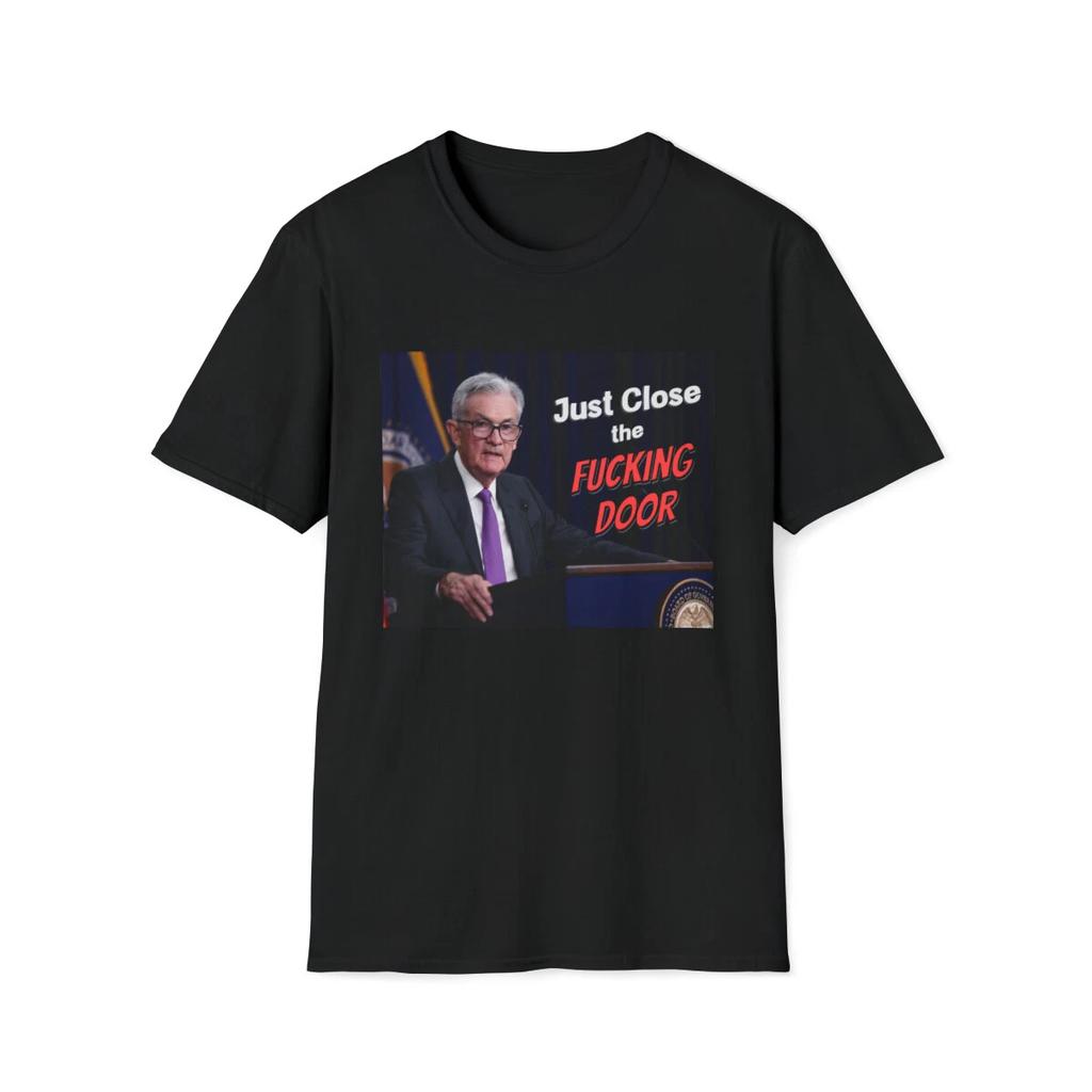 Just Close the F*cking Door, Jerome Powell Funny Crewneck T-shirt Finance Humor