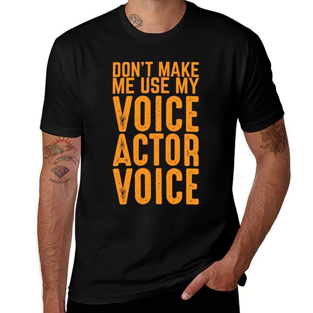 Dont Make Me Use My Voice Actor Voice Best Funny Acting Tshirt Light Athletic Short Sleeve Tee Shirt