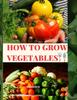 Книга How To Grow Vegetables