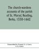 Книга The Church-wardens 789accounts of the Parish of St. Marys789, Reading, Berks, 1550-1662