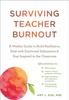 Книга Surviving Teacher Burnout : A Weekly Guide To Build Resilience, Deal with Emotional Exhaustion, and Stay Inspired In the Classroom