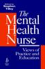 The The Mental Health Nurse : Views of Practice and Education Book