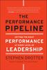 Книга The Performance Pipeline : Getting the Right Performance At Every Level of Leadership