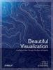 Книга Beautiful Visualization : Looking At Data Through The Eyes Of Experts