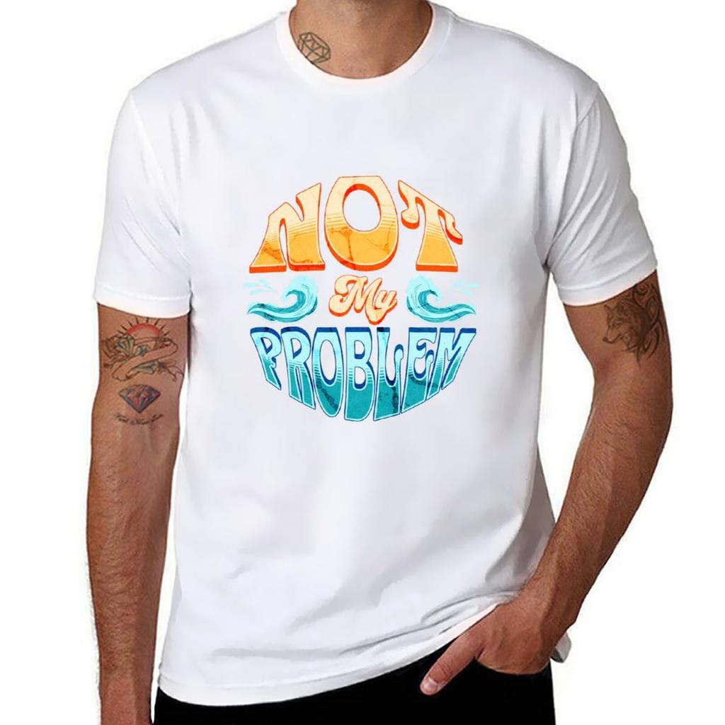 Not My Problem Tshirt Casual All Match Short Sleeve Tshirt