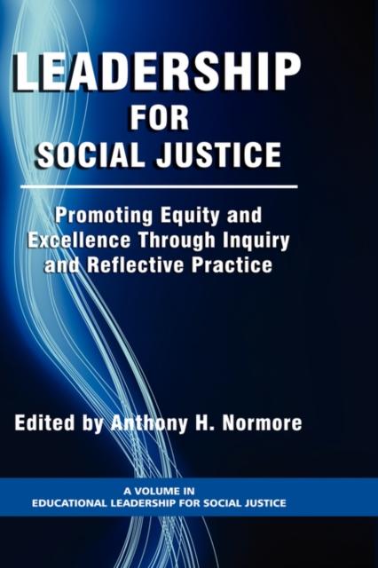 The Leadership for Social Justice : Promoting Equity and Excellence Through Inquiry and Reflective Practice Book