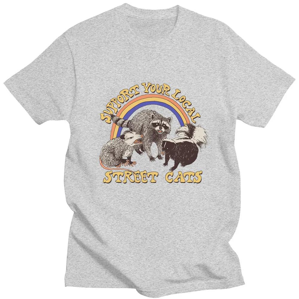 Unisexs Funny Raccoon Printed Tshirt Support Your Local Street Cats Summer Fashion Streetwear Short Sleeve Oversize Unisex Clothing