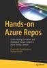 Книга Hands-on Azure Repos : Understanding Centralized and Distributed Version Control In Azure DevOps Services