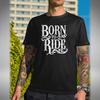 Born To Ride T-Shirt Funny Biker Motorbike Gift Top Dad Fathers Day Small To 5XL