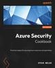 Книга Azure Security Cookbook : Practical Recipes for Securing Azure Resources and Operations
