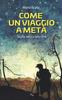 Книга Come Un Viaggio a Meta : Storie Senza Lieto Fine