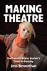 The Making Theatre : The Frazzled Drama Teacher's Guide To Devising Book