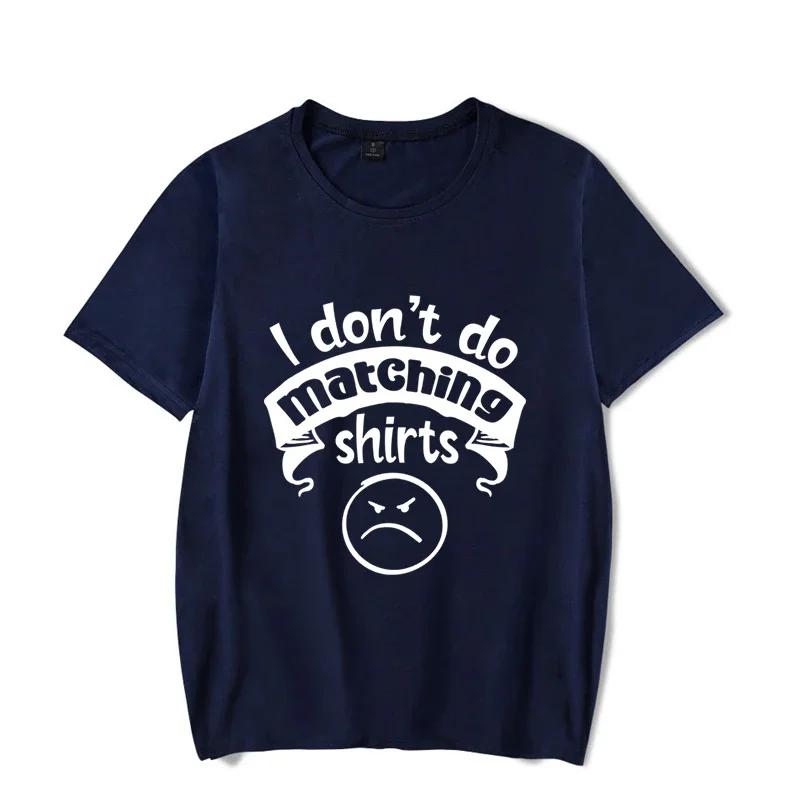 I Don’T Do Matching Shirt But I Do Couple Matching T-Shirt Love Talk Male Female Short Sleeves Casual T Short Couple Lover Shirt