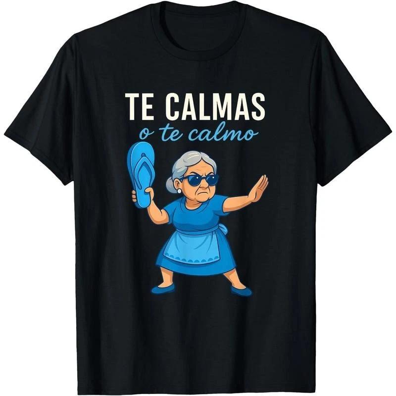Te Calmas o Te Calmo Funny Mexican Spanish Grandma T-Shirt Crew neck pure cotton