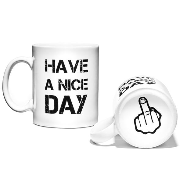 Mug Have a Nice Day - Fuck Mug Funny Original Funny Black