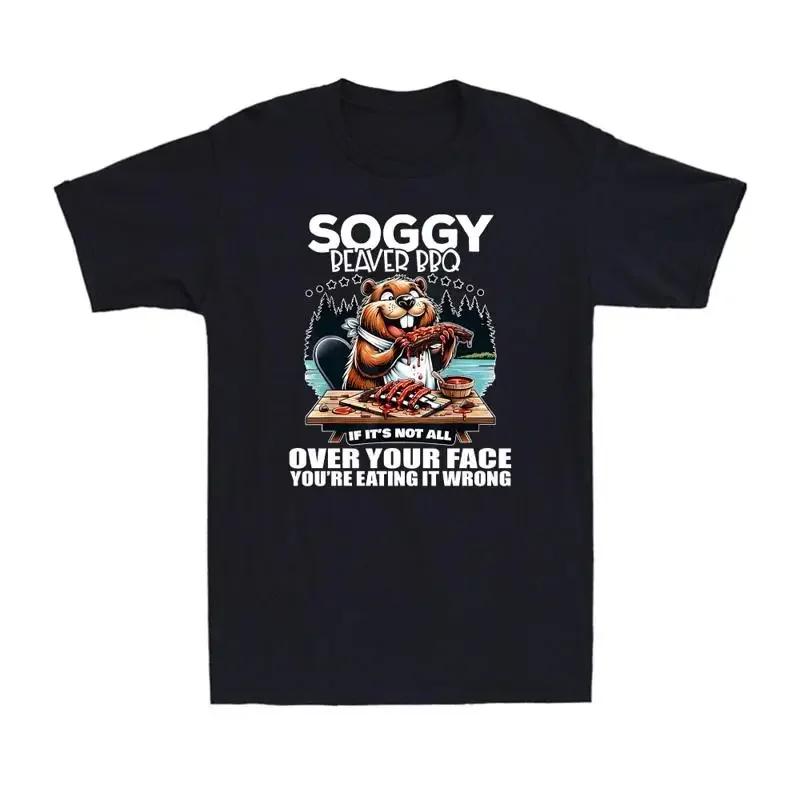 Soggy Beaver BBQ If It's Not All Over Your Face Quote Men's T Shirt