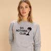 Women's Sweatshirt - DO NOTHING CLUB