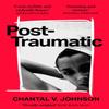 PostTraumatic by Chantal V. Johnson Paperback Book 9780349702469