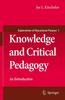 The Knowledge and Critical Pedagogy : An Introduction : 1 Book