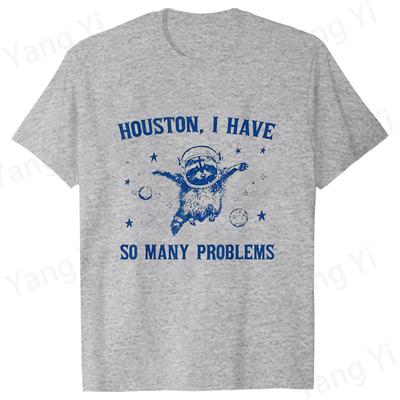 Houston I Have So Unisexy Problems Raccoon Graphic T Shirt Unisex Fashion Casual Short Sleeve Shirt Street Clothing Harajuku Tops