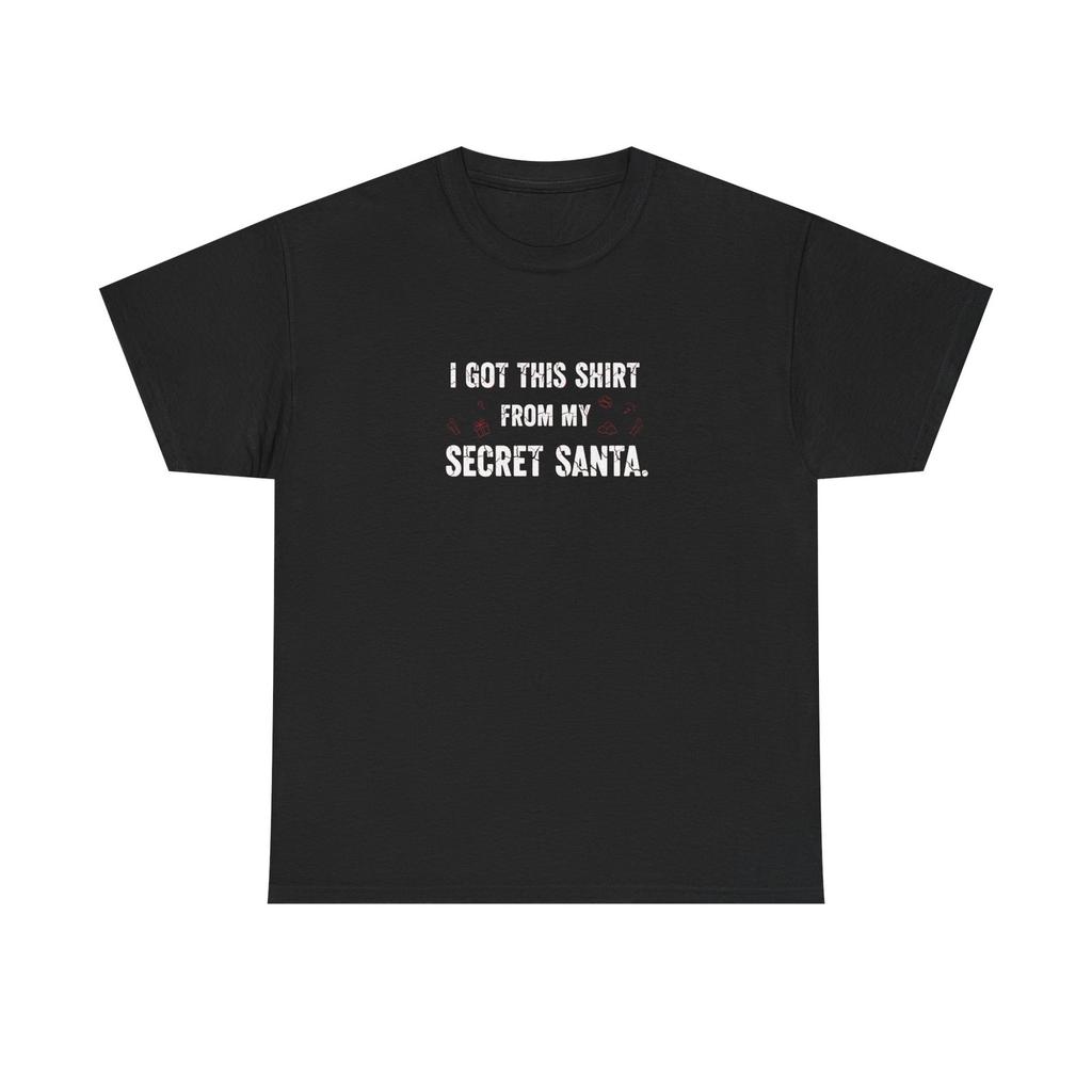 Funny T-Shirt - I Got This Shirt From My Secret Santa - Christmas Tee Gift