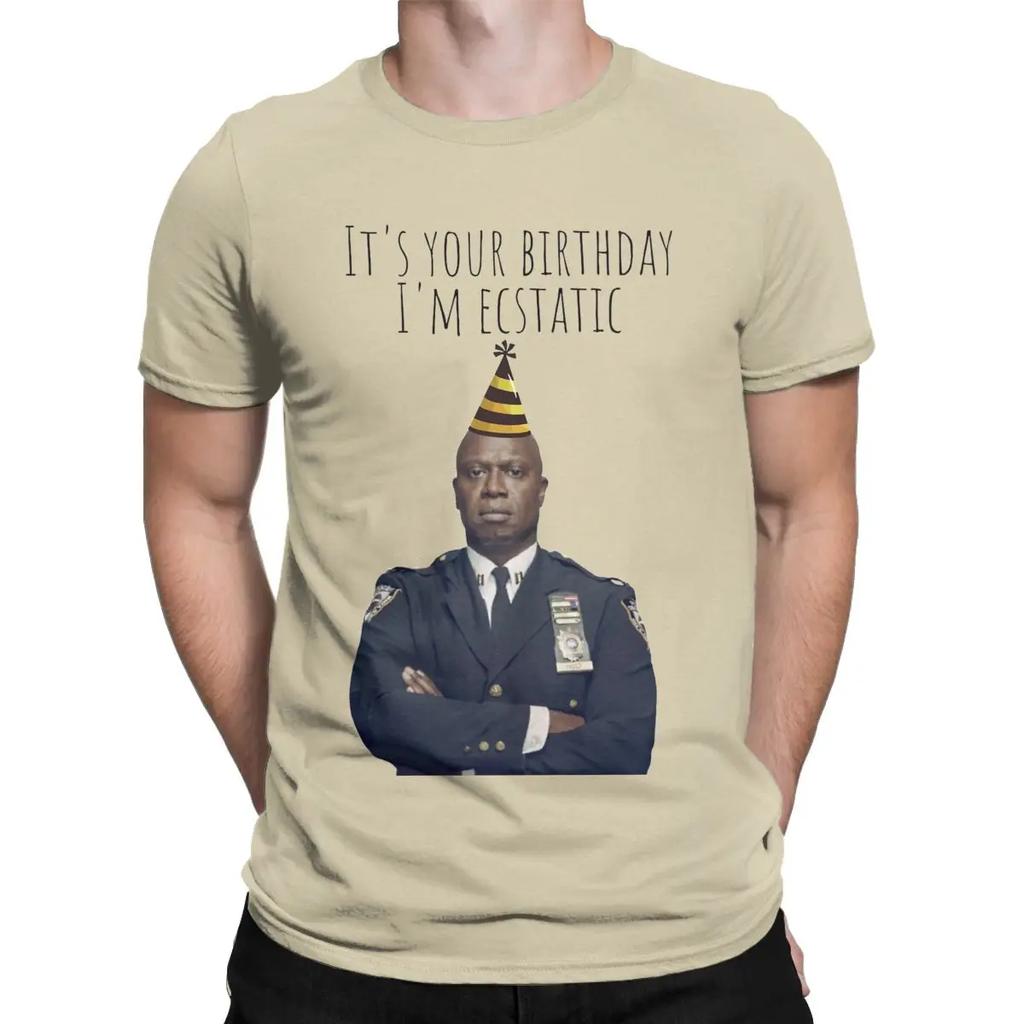 Birthday Im Ecstatic T-Shirts for Men Captain Holt Novelty Pure Cotton Tees O Neck Short Sleeve T Shirt Summer Clothing