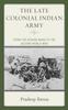 Книга The Late Colonial Indian Army  From the Afghan Wars To the Second World War