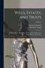Книга Wills, Estates, and Trusts : A Manual of Law, Accounting, and Procedure, for Executors, Administrators, and Trustees; Volume 2