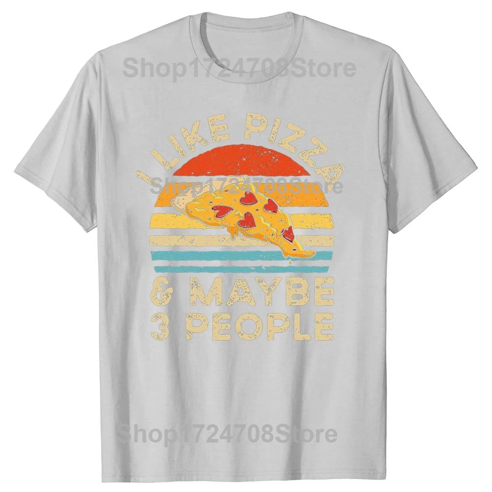 Funny I Like Pizza And Maybe 3 People Retro Vintage Tshirts Tshirt Men Womens Fashion Casual Oversized 100 Cotton T Shirt